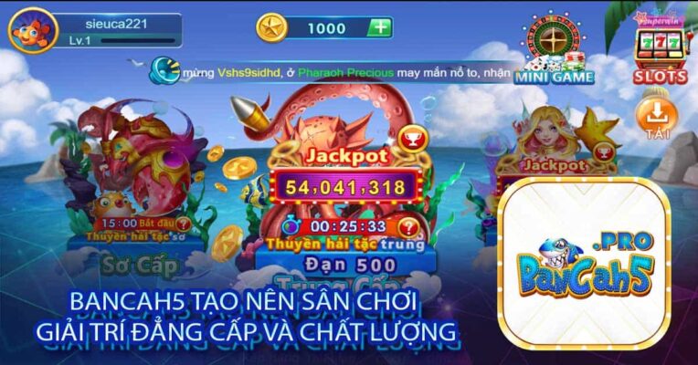 Bancah5 tạo nên sân chơi giải trí đẳng cấp và chất lượng