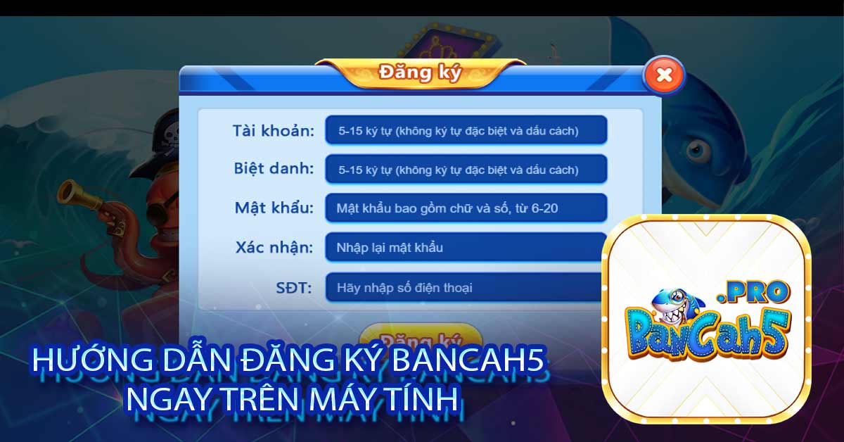 Hướng dẫn đăng ký Bancah5 ngay trên máy tính