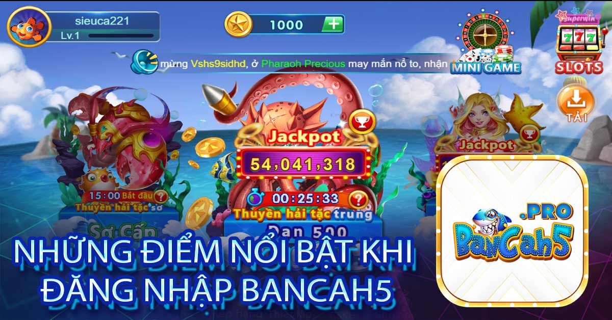 Những điểm nổi bật khi đăng nhập Bancah5