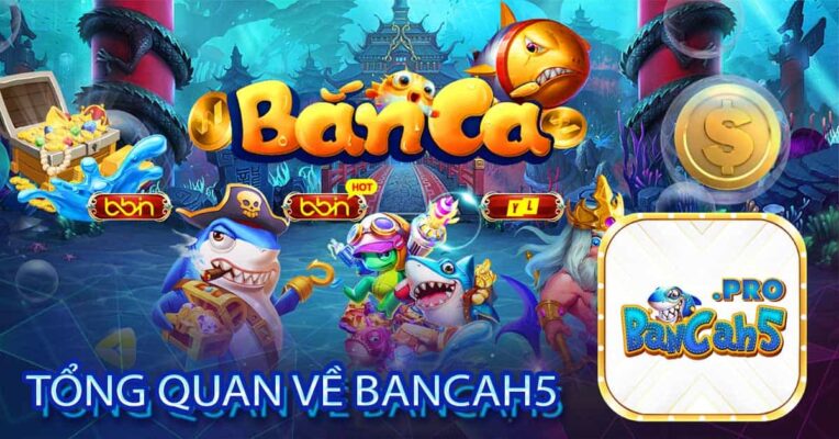 Tổng quan về Bancah5