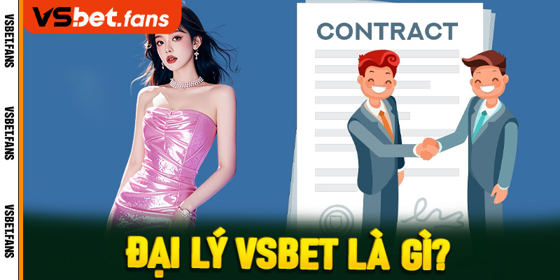 Đại lý VSbet là gì?