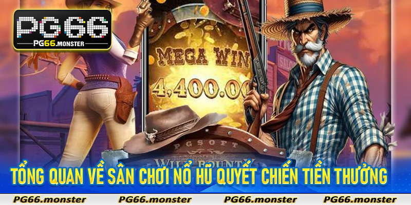 Tổng quan về sân chơi nổ hũ quyết chiến tiền thưởng đỉnh cao tại Pg66