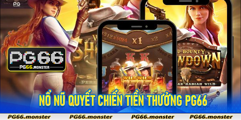 nổ nũ quyết chiến tiền thưởng PG66