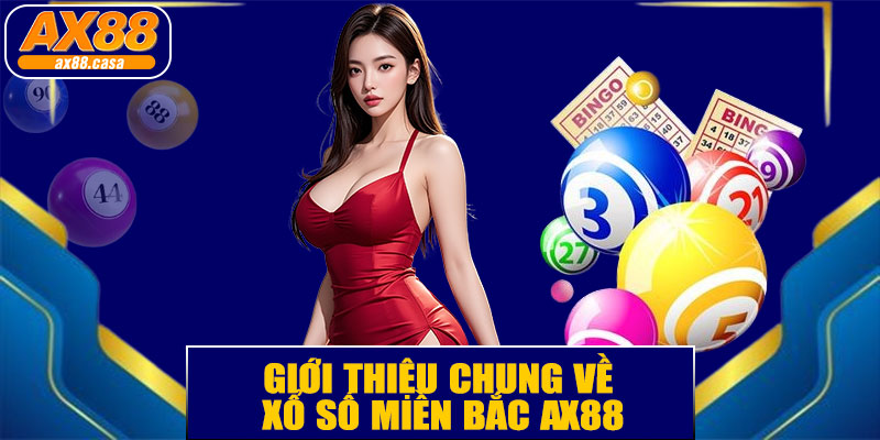 🌐 Giới Thiệu Chung Về Xổ Số Miền Bắc AX88