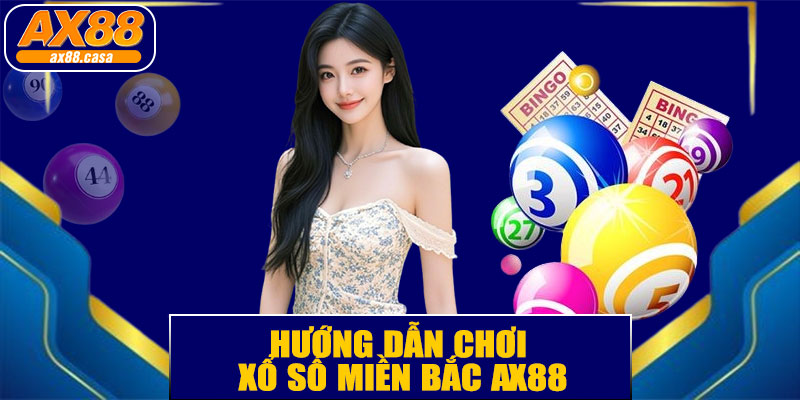 🌟 Xổ Số Miền Bắc AX88 – Trải Nghiệm Giải Trí Hấp Dẫn
