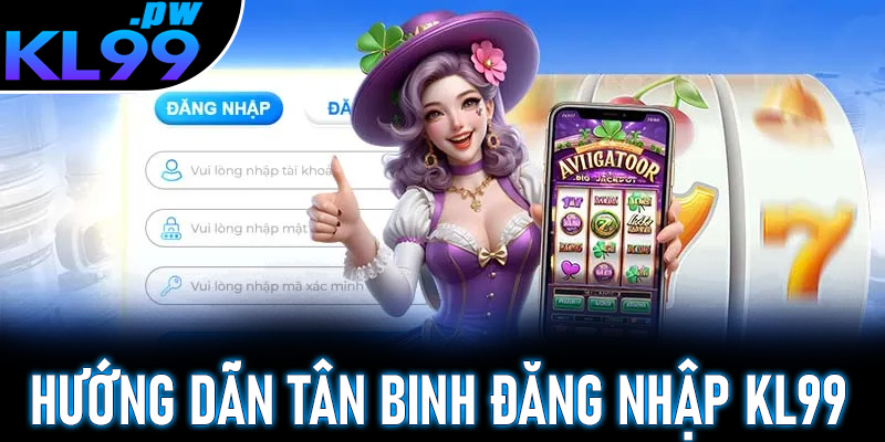 Đăng nhập KL99 - Trổ tài săn thưởng cực đặc sắc năm 2025