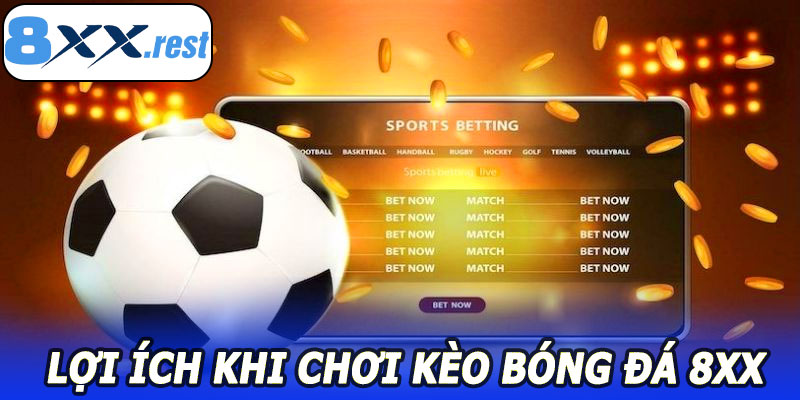 Lợi Ích Khi Chơi Kèo Bóng Đá 8XX