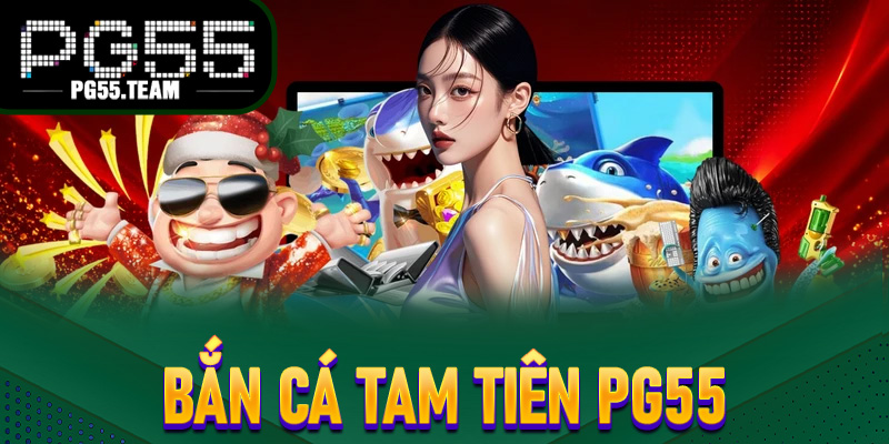 Bắn Cá Tam Tiên PG55